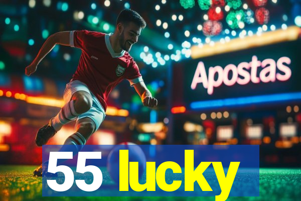 55 lucky